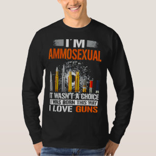 T-shirt Je suis Ammosexuel Tee Ce n'était pas un choix