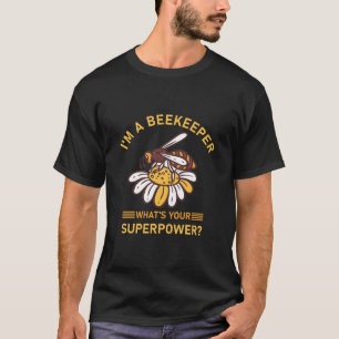 T-shirt Je suis apiculteur quelle est votre super-puissanc