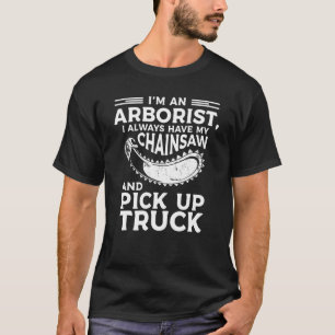 T-shirt Je suis Arboriste, j'ai toujours ma tronçonneuse e