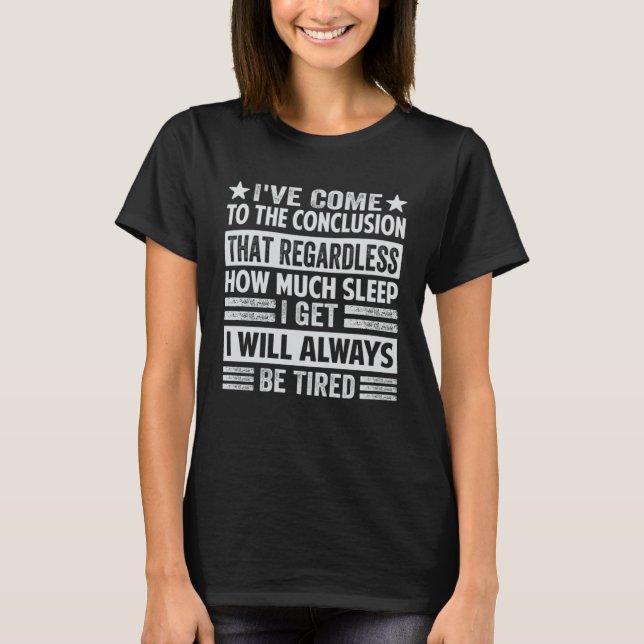 T-shirt Je Suis Arrivé À La Conclusion Que Peu Importe Sar (Devant)