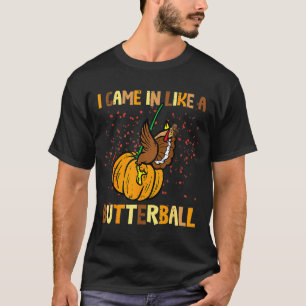 T-shirt Je suis arrivé comme une dinde de Thanksgiving But