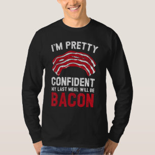 T-shirt Je suis assez confiant que mon Dernier repas sera