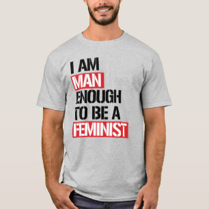 T-SHIRT JE SUIS ASSEZ HOMME POUR ÊTRE FÉMINISTE