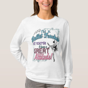 T-shirt Je suis attitude de professeur de ballet une