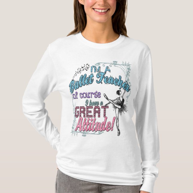 T-shirt Je suis attitude de professeur de ballet une (Devant)
