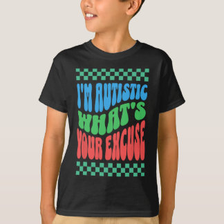 T-shirt Je suis autiste Quelle est votre excuse autiste au