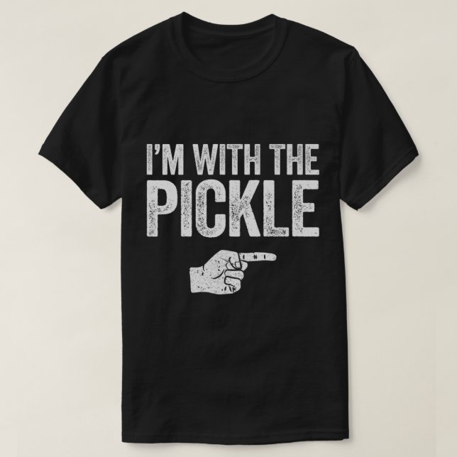 T-shirt Je Suis Avec La Pickle (Design devant)