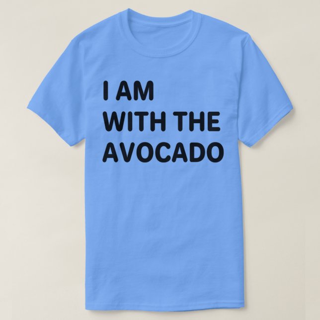T-SHIRT JE SUIS AVEC L'AVOCADO 10 (Design devant)