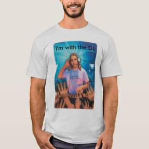 T-shirt Je suis avec le DJ 02