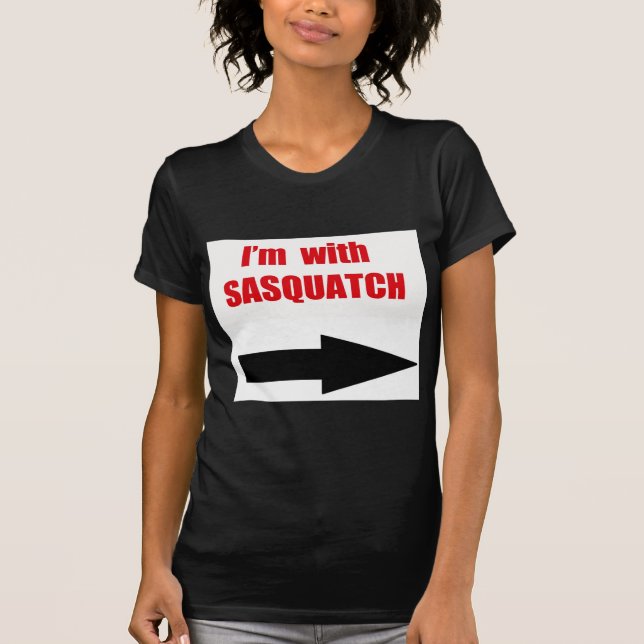 T-shirt Je suis avec le sasquatch (Devant)