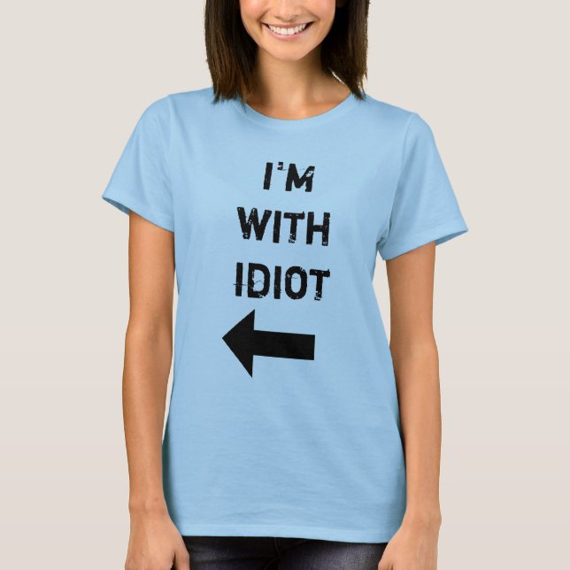 T-shirt je suis avec l'idiot (Devant)