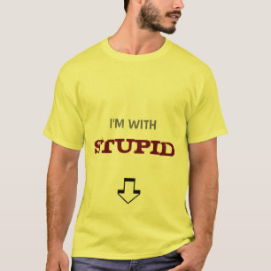 T-shirt Je suis avec stupide
