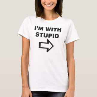 T-shirt Je suis avec stupide