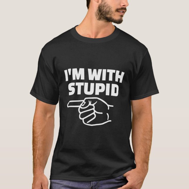 T-shirt Je Suis Avec Stupide (Devant)