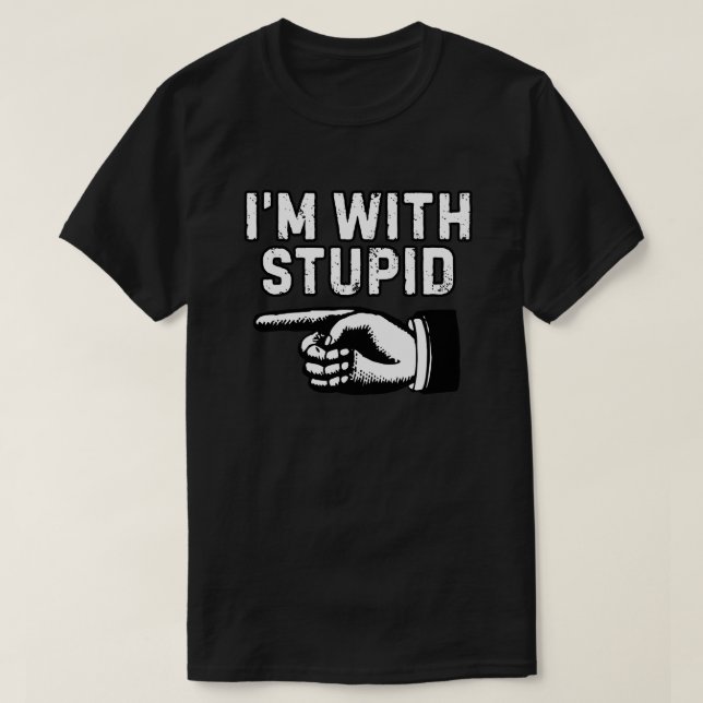 T-shirt Je Suis Avec Stupide Noir et Blanc (Design devant)