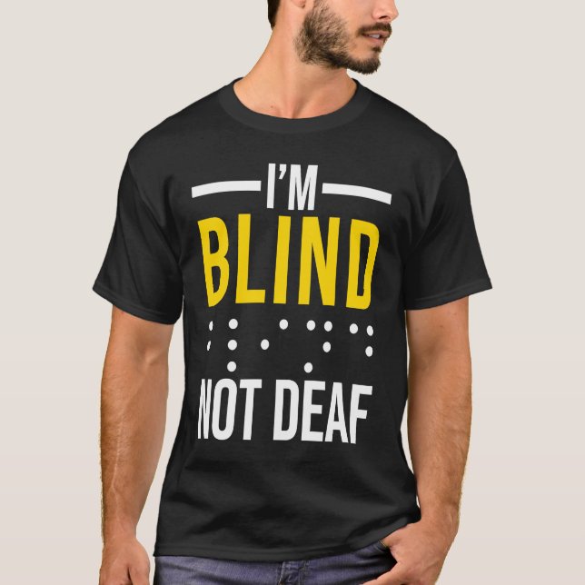 T-shirt Je suis aveugle, pas sourd  Aveugle (Devant)
