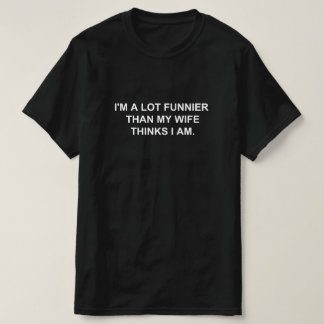 T-SHIRT JE SUIS BEAUCOUP PLUS DRÔLE QUE MA FEMME NE LE PEN