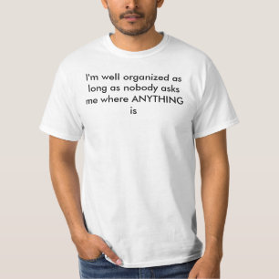 T-shirt Je suis bien organisé