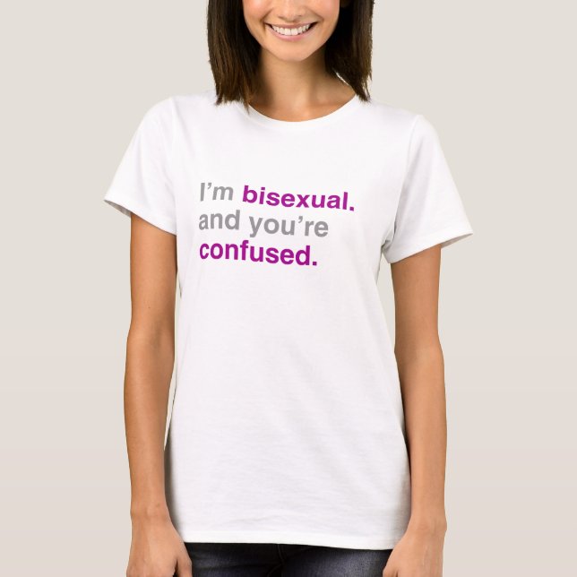 T-shirt Je suis bisexuel et vous êtes confus (Devant)