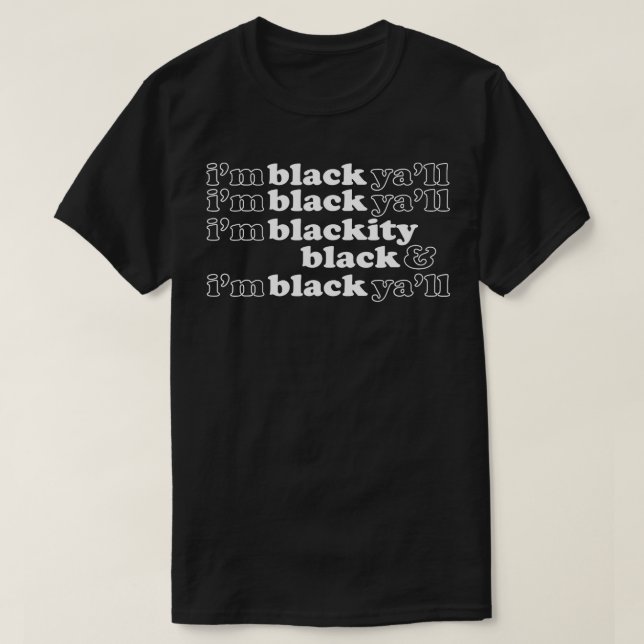 T-shirt Je suis Blackity Black Je suis Black Ya'll Funny B (Design devant)