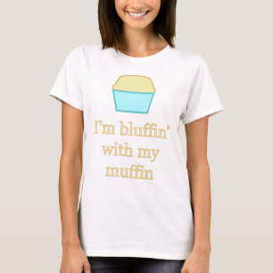 T-shirt Je suis bluffin avec mon muffin