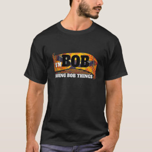 T-shirt Je suis Bob Faire Bob Les Choses Amusantes Bob Nom