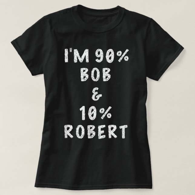 T-shirt Je suis Bob Robert en train de dire des choses amu (Design devant)
