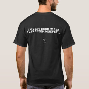 T-shirt Je suis bon au lit je peux dormir pour toujours T-