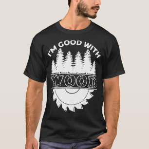 T-shirt Je suis bon avec le menuisier