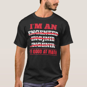 T-shirt Je suis bon en génie mathématique ingénieur étudia