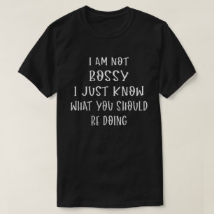 T-shirt Je Suis Bossy Je Sais Juste Ce Que Tu Devrais Fair