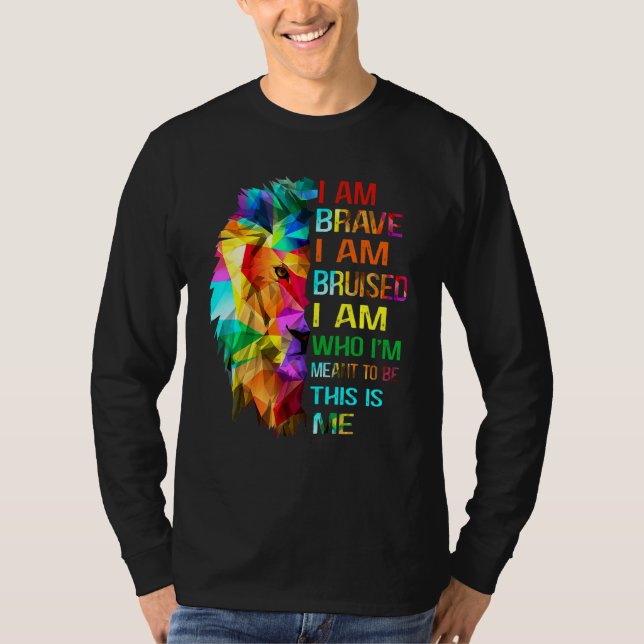 T-shirt Je Suis Brave Je Suis Bruyant Je Suis Ce Que Je Ve (Devant)