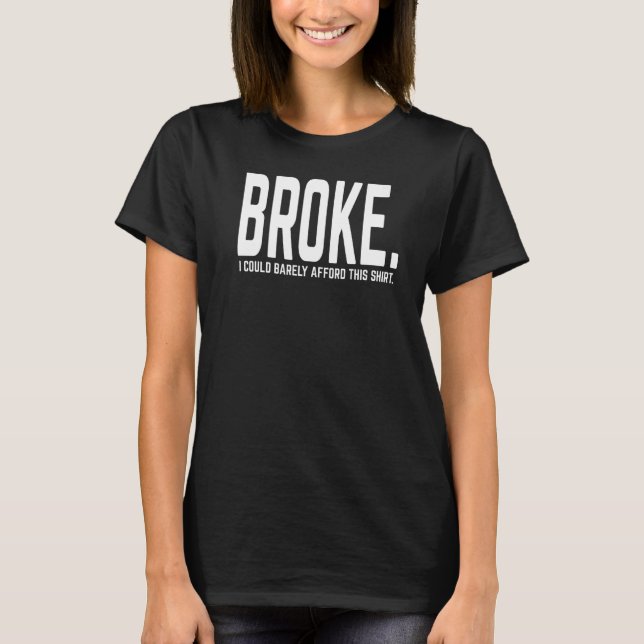 T-shirt Je suis Broke Barely Afford (Devant)