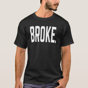 T-shirt Je suis Broke Inflation Coût de la vie trop élevé