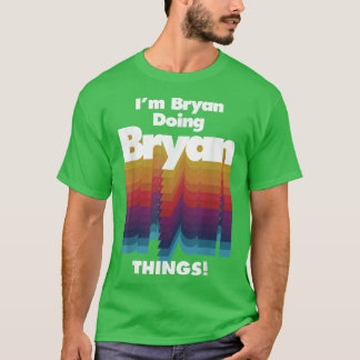 T-shirt Je suis Bryan Doing Bryan Things Funny Birthday Na