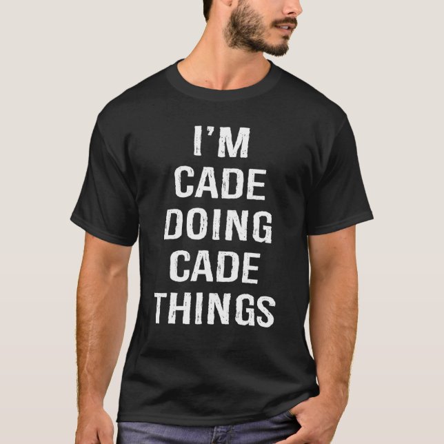 T-shirt Je suis Cade Doing Cade Things Nom Anniversaire (Devant)