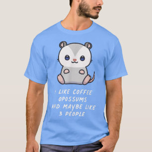 T-shirt Je Suis Café Opossums Et Peut-être 3 Personnes Kaw