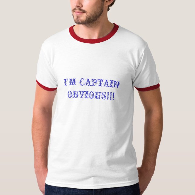 T-shirt Je suis CAPITAINE OBVIOUS ! ! ! (Devant)