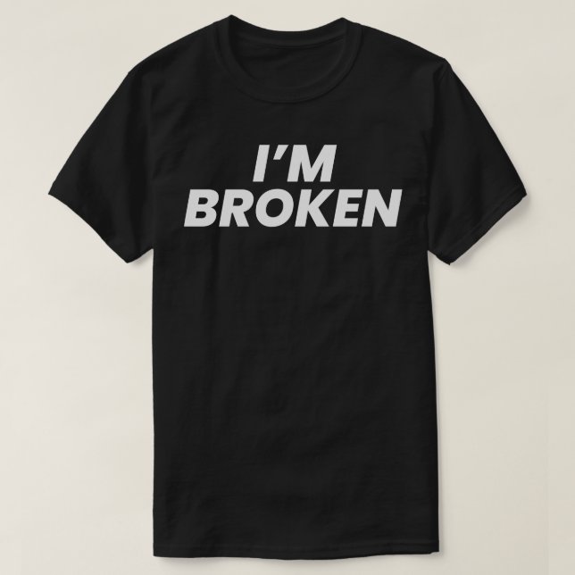 T-shirt Je suis cassé (Design devant)