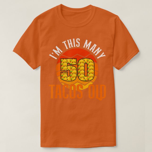 T-shirt Je suis ce beaucoup de Tacos vieux 50e anniversair (Design devant)