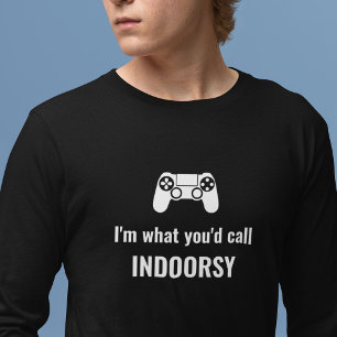 T-shirt Je suis ce que vous appelleriez le gamer indoorsy 