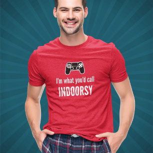 T-shirt Je suis ce que vous appelleriez un gamer indoorsy 
