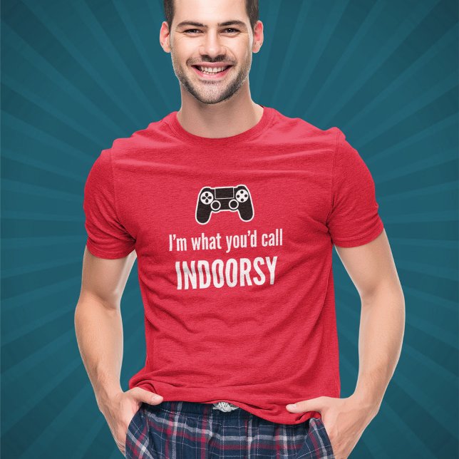 T-shirt Je suis ce que vous appelleriez un gamer indoorsy  (Créateur téléchargé)