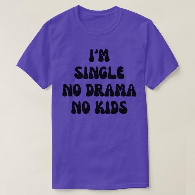 T-shirt Je suis célibataire pas de drame pas d'enfants 1 (Design devant)