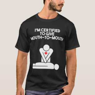 T-shirt Je suis certifié pour donner la bouche à la bouche