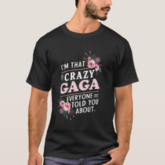 T-shirt Je suis cette folle Gaga dont tout le monde vous a