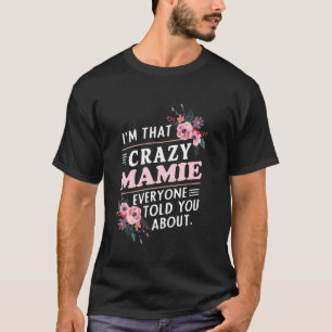 T-shirt Je suis cette folle Mamie dont tout le monde vous