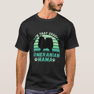T-shirt Je suis cette folle Poméranienne Mama St Patrick's