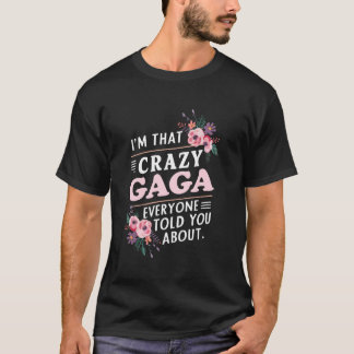T-shirt Je suis cette Gaga folle dont tout le monde vous a