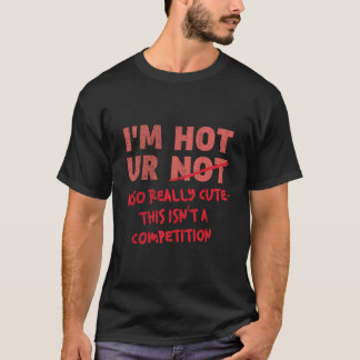 T-shirt Je Suis Chaud Ur Pas Vraiment Mignonne N'Est Pas U